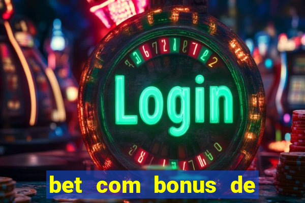 bet com bonus de cadastro sem deposito